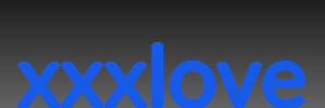 xxxlove