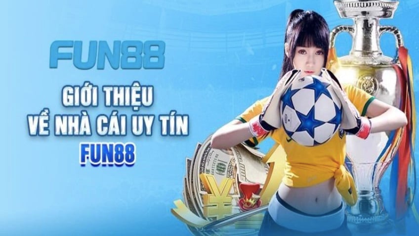 Nhà cái Fun88 – Cá cược không giới hạn, hàng ngàn khuyến mãi khủng