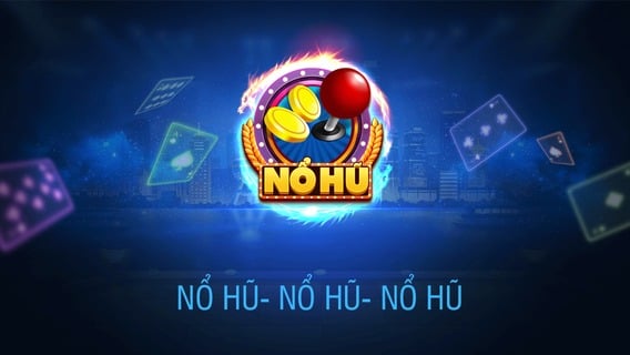 Nổ hũ - Tựa game giải trí kịch tính với phần thưởng giá trị