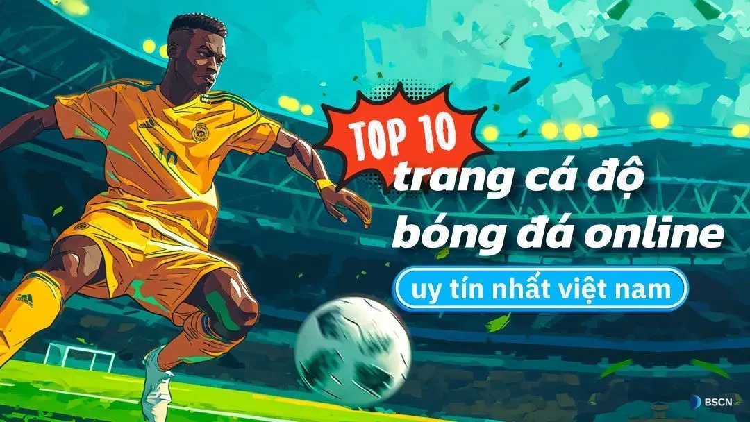 Hơn 10 Trang Cá Cược Bóng Đá Uy Tín Hàng Đầu Tại Việt Nam