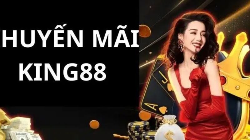 Khuyến mãi King88 - Làm hài lòng bet thủ với kho ưu đãi hấp dẫn