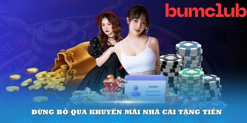 Bumclub - Ưu đãi khủng chơi thoải mái nhận thưởng hấp dẫn