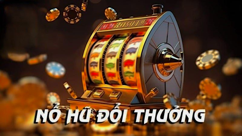 Nổ hũ - Chinh phục Jackpot khủng ngay hôm nay