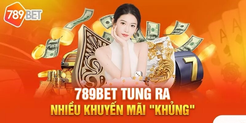 Khuyến mãi 789 Bet - Đổi đời với những giải thưởng cực đỉnh