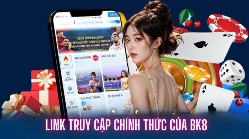 BK8 - Nhà cái cá cược thể thao và casino lớn nhất hiện nay