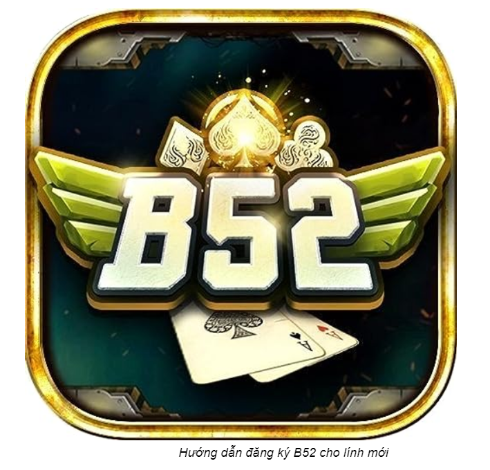 B52 Club - Đăng ký và đăng nhập chơi game cực đỉnh