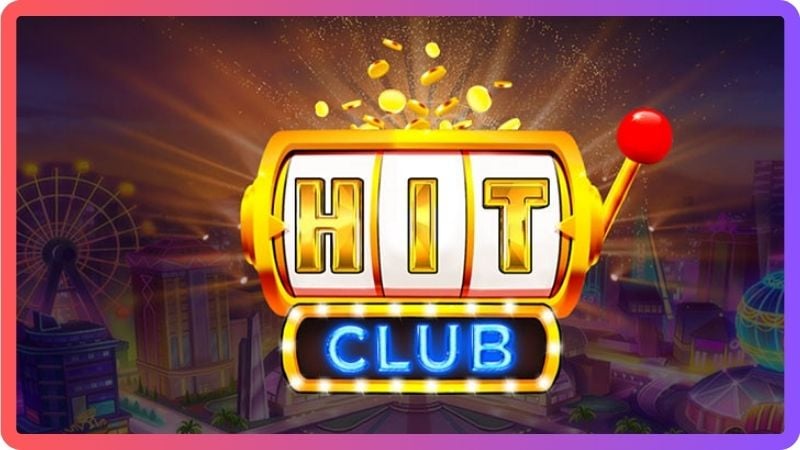 Khám phá đầy đủ về nhà cái Hit Club: Địa chỉ cá cược uy tín