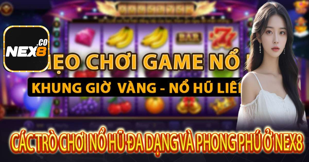 NEX8 - nhà cái cá cược casino đẳng cấp, gia nhập nhanh, trúng thưởng lớn