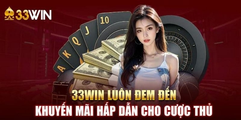 Khuyến mãi 33 win - Tặng thưởng tiền tới 200.000đ cho mỗi lần giới thiệu bạn bè