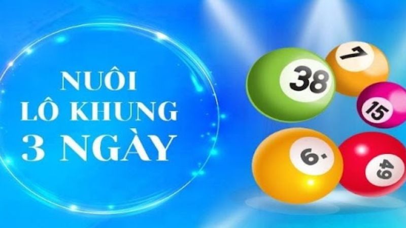 Nuôi lô khung 3 ngày tuyệt đối - Chiến thuật an toàn