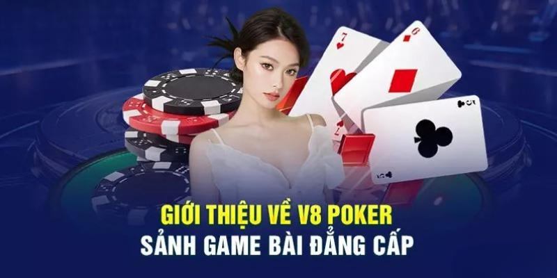 V8 Poker - Trải nghiệm chơi Poker đỉnh cao cùng chuyên gia 